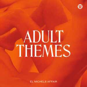 <span class="hide-the-artist">El Michels Affair<br></span>Adult Themes