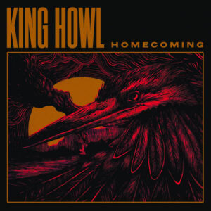 <span class="hide-the-artist">King Howl<br></span>Homecoming