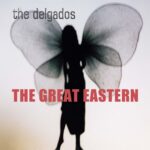 <span class="hide-the-artist">The Delgados<br></span>The Great Eastern