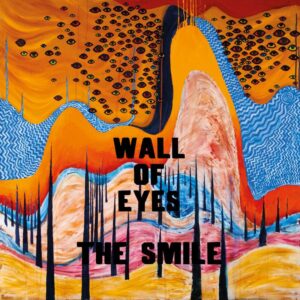 <span class="hide-the-artist">The Smile<br></span>Wall Of Eyes