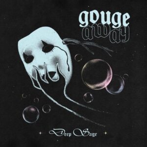 <span class="hide-the-artist">Gouge Away<br></span>Deep Sage