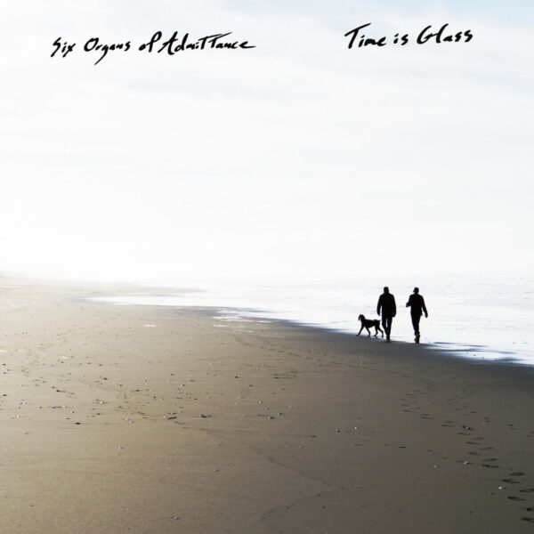 <span class="hide-the-artist">Six Organs Of Admittance<br></span>Time Is Glass