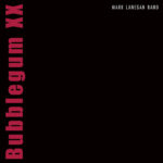 <span class="hide-the-artist">Mark Lanegan<br></span>Bubblegum XX