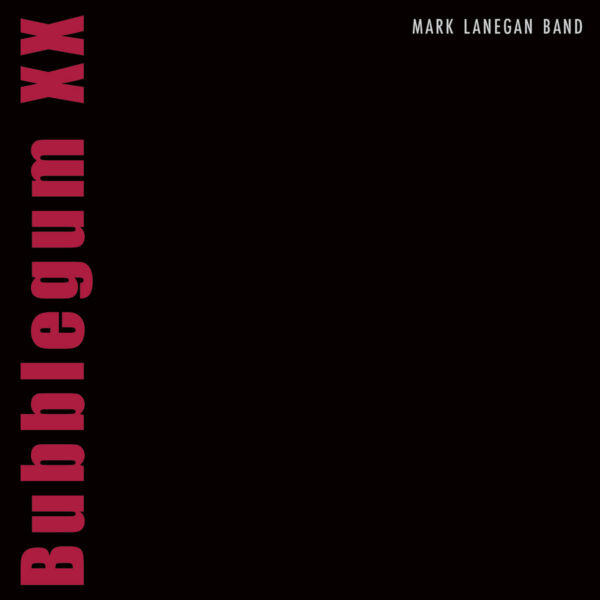 <span class="hide-the-artist">Mark Lanegan<br></span>Bubblegum XX