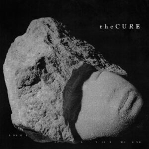 <span class="hide-the-artist">The Cure<br></span>Songs Of A Lost World