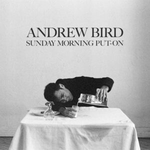 <span class="hide-the-artist">Andrew Bird Trio<br></span>Sunday Morning Put-On