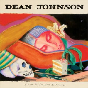 <span class="hide-the-artist">Dean Johnson<br></span>I Hope We Can Still Be Friends